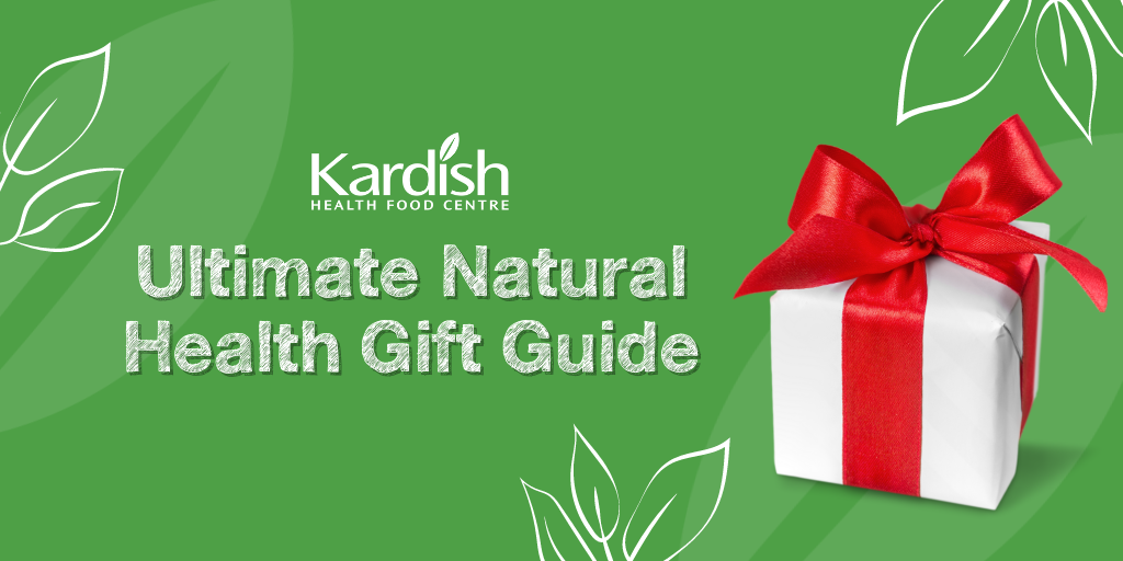 Kardish’s Ultimate Natural Health Gift Guide