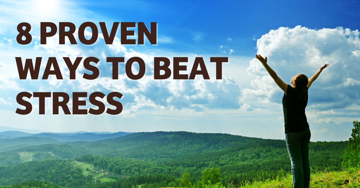 8 Proven Ways to Beat Stress