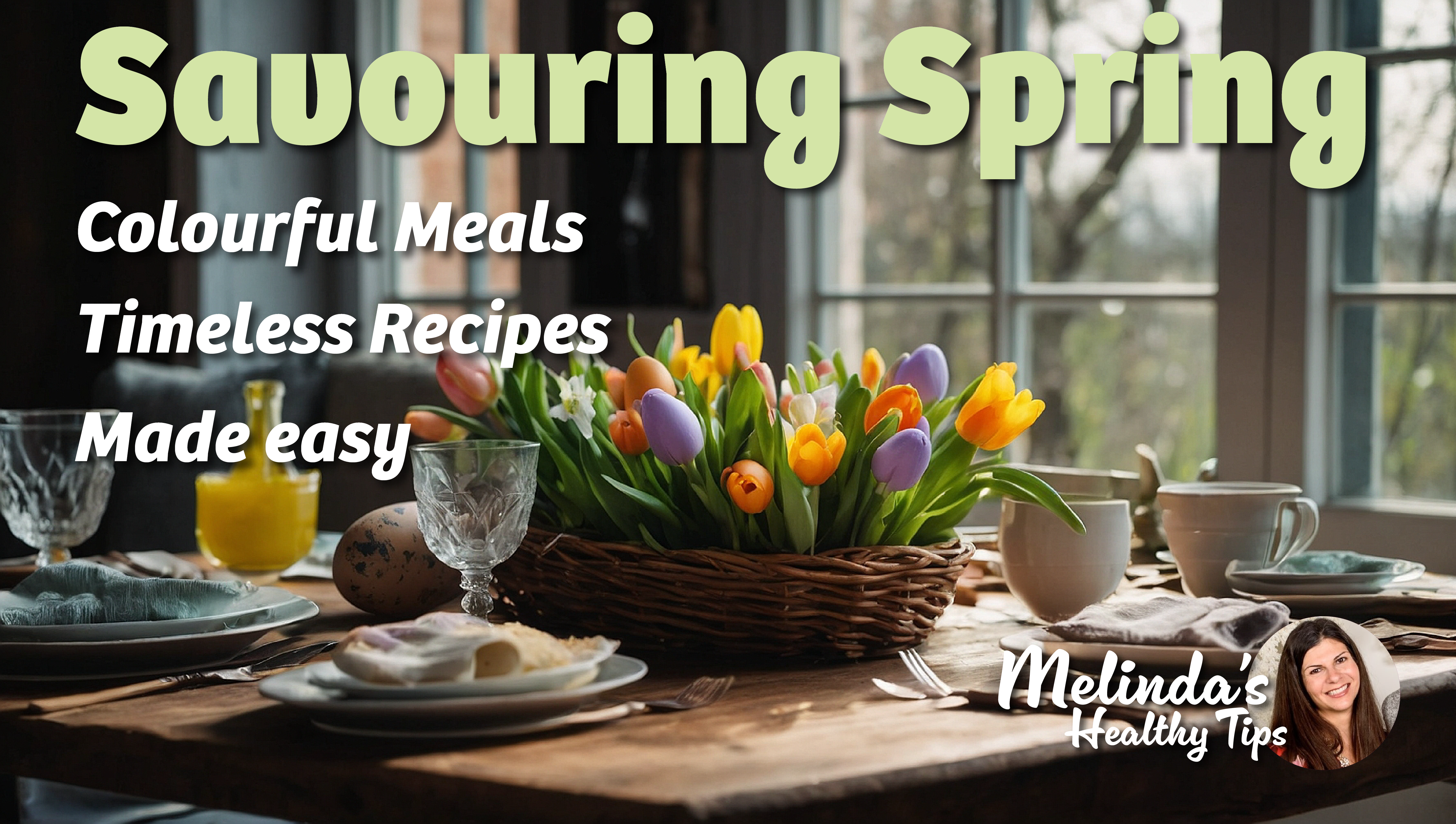 Savour Spring: Wholesome & Easy Easter Recipes